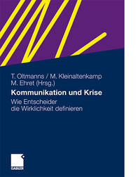 Kommunikation und Krise | Wie Entscheider die Wirklichkeit definieren Kommunikation und Krise | Wie Entscheider die Wirklichkeit definieren